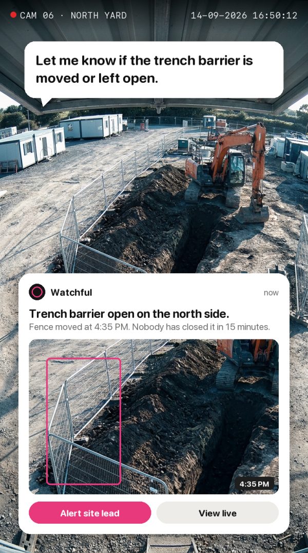 Let me know if the trench barrier is moved or left open. Alert: Trench barrier open on the north side. Fence moved at 4:35 PM. Nobody has closed it in 15 minutes.