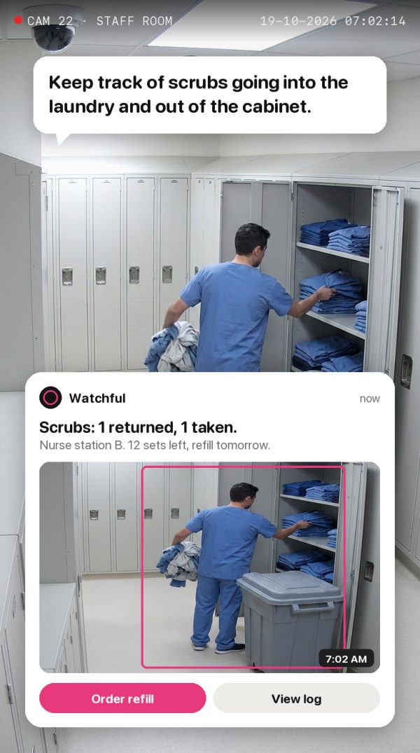 Keep track of scrubs going into the laundry and out of the cabinet. Alert: Scrubs: 1 returned, 1 taken. Nurse station B. 12 sets left, refill tomorrow.