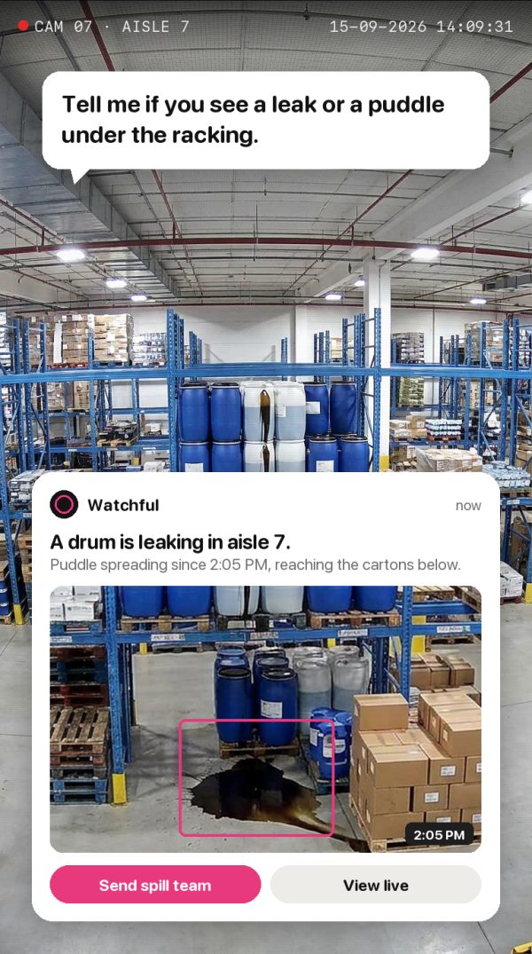 Tell me if you see a leak or a puddle under the racking. Alert: a drum is leaking in aisle 7.